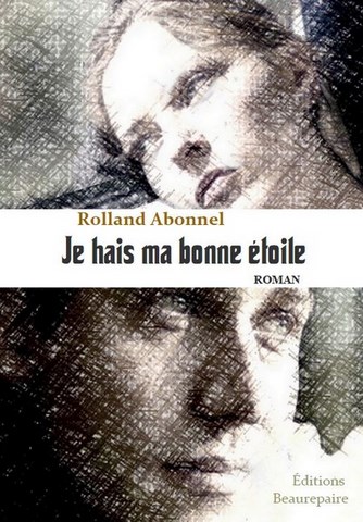 Je hais ma bonne étoile de Rolland Abonnel