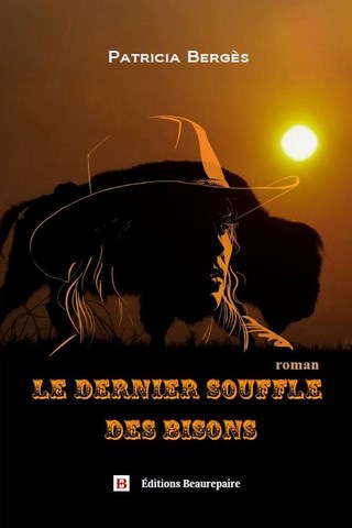 Le dernier souffle des Bisons de Patricia BERGES