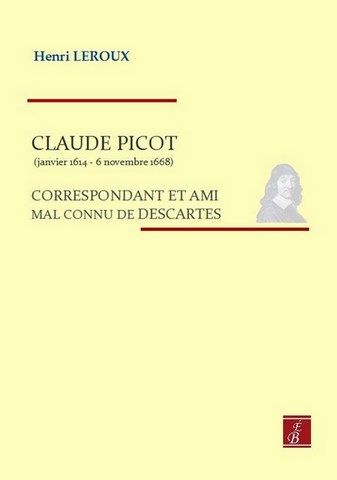 ÉTUDE-Claude Picot correspondant et ami mal connu de Descartes paru aux Éditions Beaurepaire