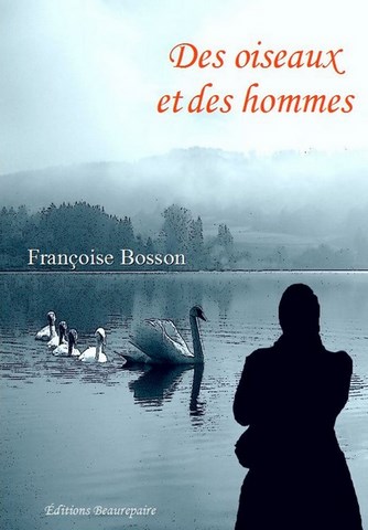 LIVRE DE NOUVELLES-Des oiseaux et des hommes de Françoise Bosson paru aux Éditions Beaurepaire