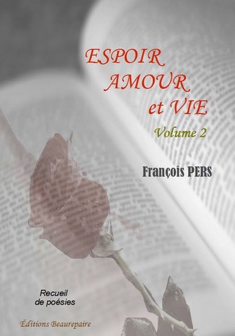 RECUEIL DE POÉSIES- Espoir, amour et vie de François Pers paru aux Éditions Beaurepaire