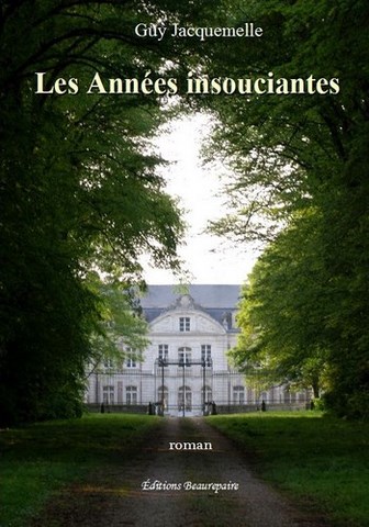 ROMAN-Les années insouciantes de Guy Jacquemelle paru aux Éditions Beaurepaire