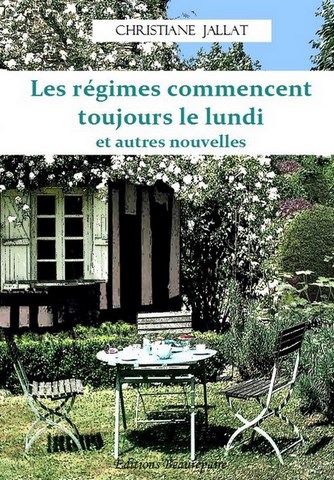 ROMAN NOUVELLES-Les régimes commencent toujours le lundi... de Christiane Jalat paru aux Éditions Beaurepaire