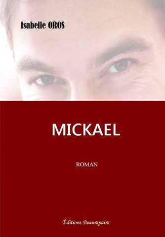 ROMAN-Mickael d'Isabelle Oros paru aux Éditions Beaurepaire
