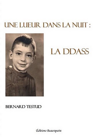 LIVRE TÉMOIGNAGE-Une lueur dans la nuit : La Ddass de Bernard TESTUD paru aux Éditions Beaurepaire