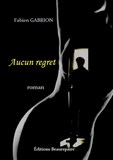 Aucun regret Fabien GABRION