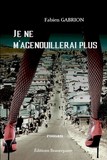Je ne m'agenouillerai plus de Fabien Gabrion