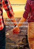 Amour et rencontres insolites au fond du canyon de Roland TROQUERAUD