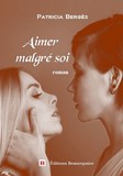 Aimer malgré soi de Patricia BERGES