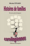 Histoires de familles carolingiennes de Michel Epiard