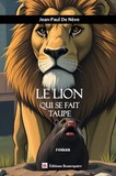 Le lion qui se fait taupe de Jean-Paul de Nève