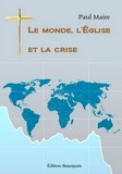 Le monde, l'Église et la crise de Paul Maire paru aux Éditions Beaurepaire