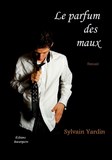 POÉSIES-CHANSONS : Le parfum des mots de Sylvain Yardin paru aux Éditions Beaurepaire
